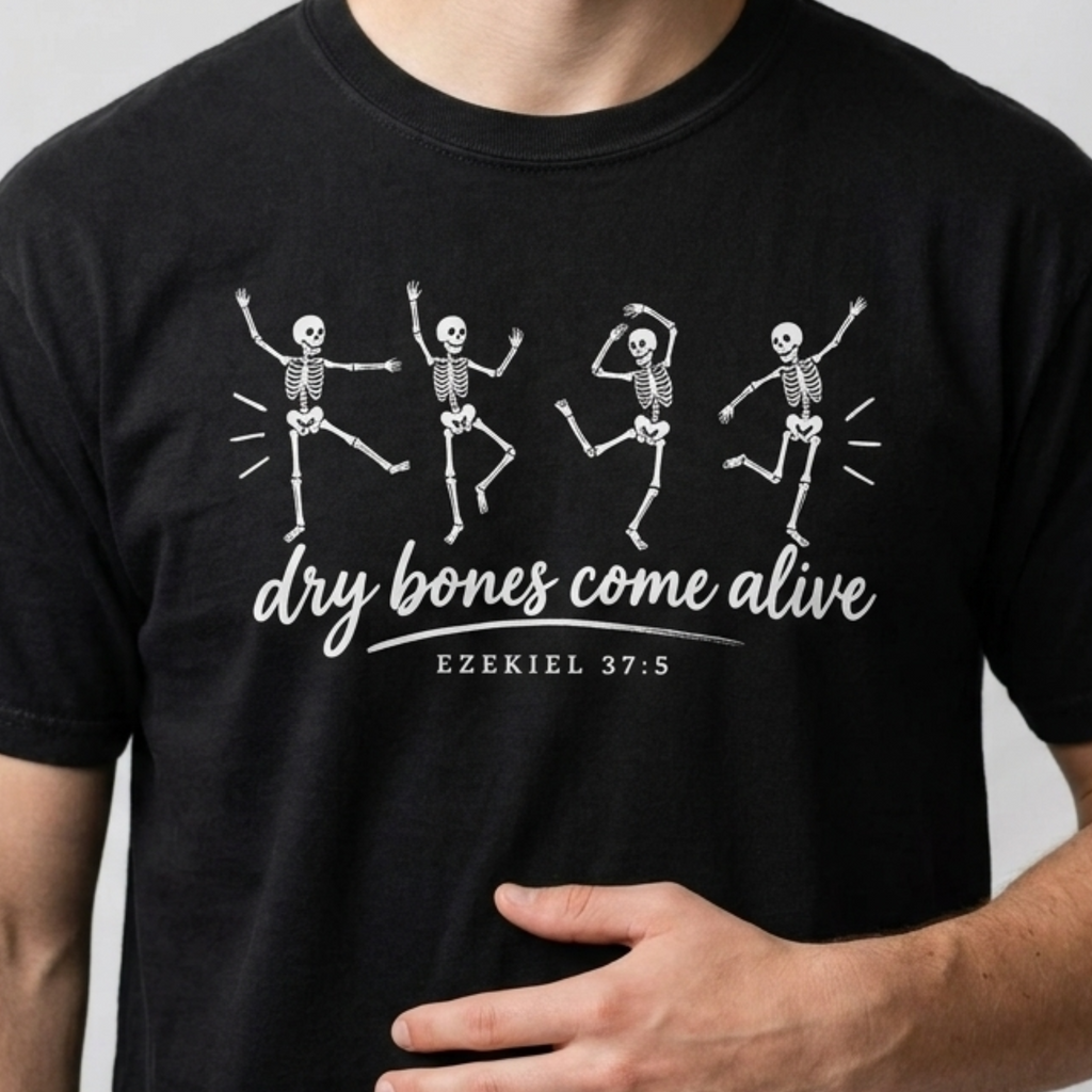 Dry Bones Come Alive - Ezekiel 37:5 Graphic Tee